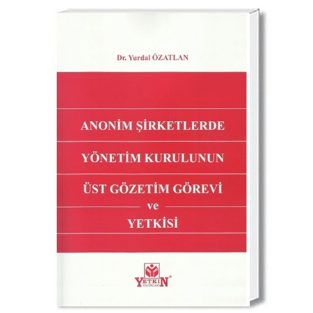 Resim Anonim Şirketlerde Yönetim Kurulunun Üst Gözetim Görevi ve Yetkisi - Yurdal Özatlan