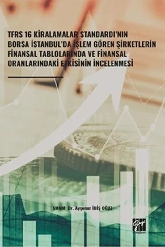 resm TFRS 16 Kiralamalar Standardı’nın Borsa İstanbul’da İşlem Gören Şirketlerin Finansal Tablolarında ve Finansal Oranlarındaki Etkisinin