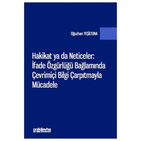 Resim Hakikat ya da Neticeler: İfade Özgürlüğü Bağlamında Çevrimiçi Bilgi Çarpıtmayla Mücadele