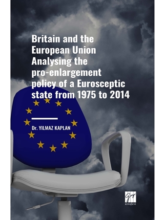 Resim Britain and the European Union Analysing the Pro-Enlargement Policy of a Eurosceptic State From 1975 to 2014