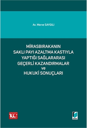 Resim Mirasbırakanın Saklı Payı Azaltma Kastıyla Yaptığı Sağlararası Geçerli Kazandırmalar ve Hukuki Sonuçları