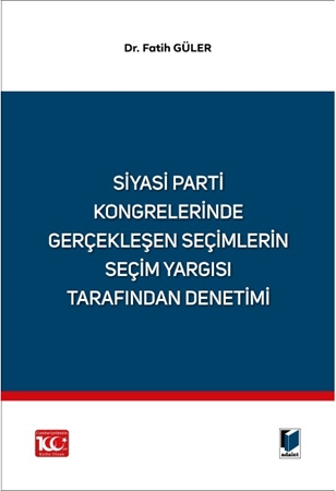 Resim Siyasi Parti Kongrelerinde Gerçekleşen Seçimlerin Seçim Yargısı Tarafından Denetimi
