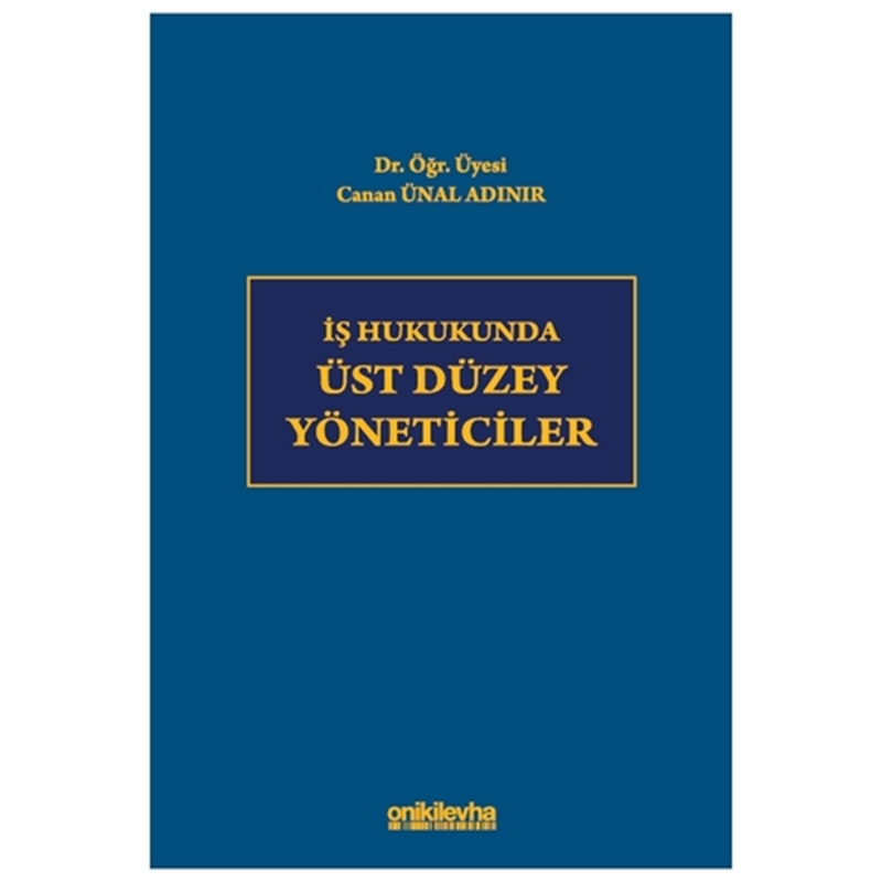 resm İş Hukukunda Üst Düzey Yöneticiler - Canan Ünal Adınır