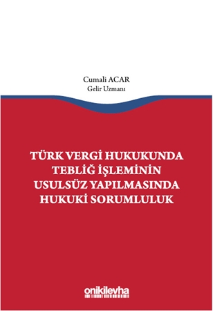 Resim Türk Vergi Hukukunda Tebliğ İşleminin Usulsüz Yapılmasında Hukuki Sorumluluk
