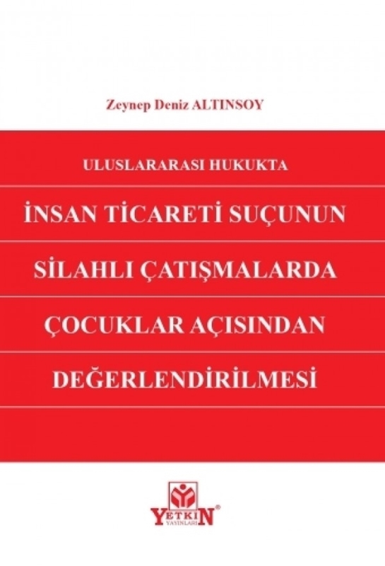 resm Uluslararası Hukukta İnsan Ticareti Suçunun Silahlı Çatışmalarda Çocuklar Açısından Değerlendirilmesi