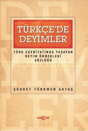 Resim Türkçede Deyimler - Türk Edebiyatında Yaşayan Deyim Örnekleri Sözlüğü
