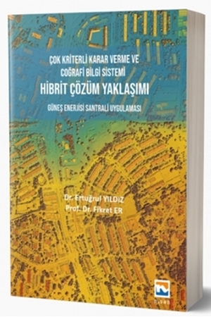 Resim Çok Kriterli Karar Verme ve Coğrafi Bilgi Sistemi Hibrit Çözüm Yaklaşımı