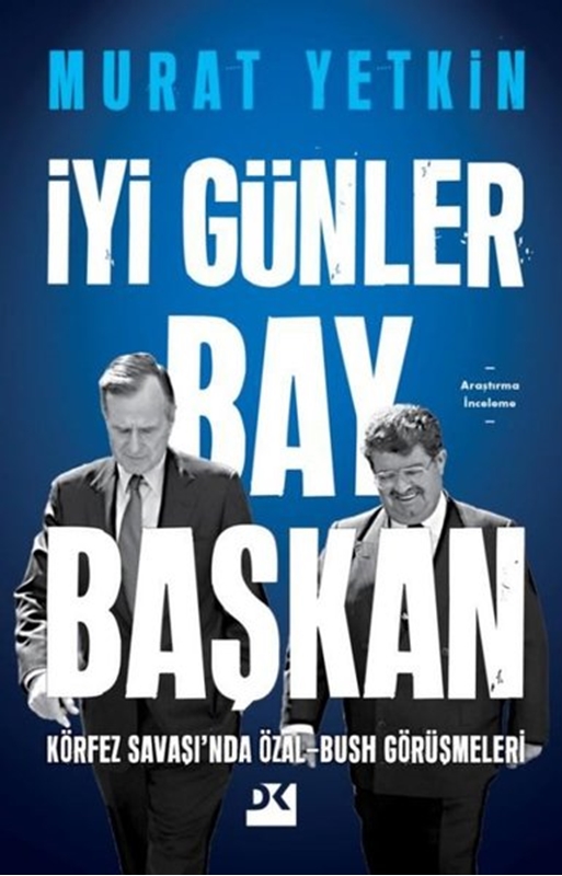 resm İyi Günler Bay Başkan - Körfez Savaşı'nda Özal - Bush Görüşmeleri