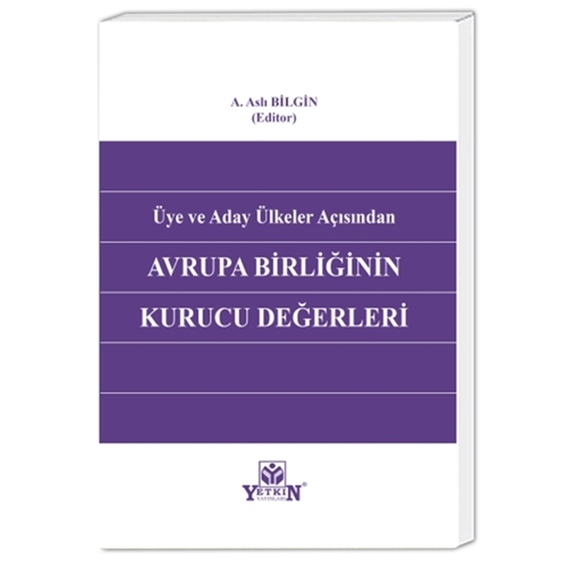 resm Üye ve Aday Ülkeler Açısından Avrupa Birliğinin Kurucu Değerleri - A. Aslı Bilgin