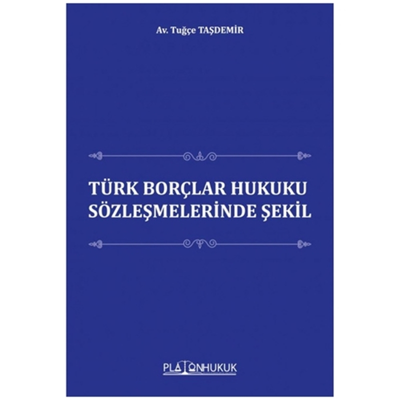 resm Türk Borçlar Hukuku Sözleşmelerinde Şekil - Tuğçe Taşdemir