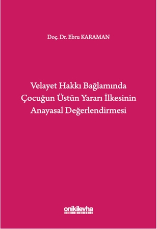 Resim Velayet Hakkı Bağlamında Çocuğun Üstün Yararı İlkesinin Anayasal Değerlendirmesi