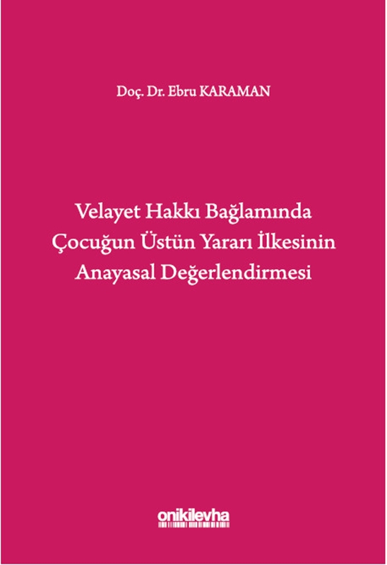 resm Velayet Hakkı Bağlamında Çocuğun Üstün Yararı İlkesinin Anayasal Değerlendirmesi