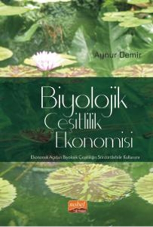 Resim BİYOLOJİK ÇEŞİTLİLİK EKONOMİSİ - Ekonomik Açıdan Biyolojik Çeşitliliğin Sürdürülebilir Kullanımı