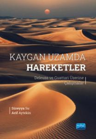 Resim KAYGAN UZAMDA HAREKETLER - Deleuze ve Guattari Üzerine Çalışmalar