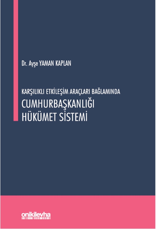 resm Karşılıklı Etkileşim Araçları Bağlamında Cumhurbaşkanlığı Hükümet Sistemi