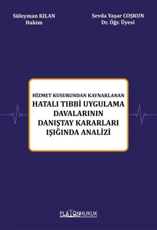 resm Hatalı Tıbbi Uygulama Davalarının Danıştay Kararları Işığında Analizi