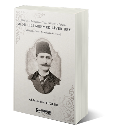 Resim Mekteb-i Sultânîden Yüzelliliklerin Eşiğine Midillili Mehmed Zîver Bey (Hayatı-Edebî Şahsiyeti-Yazıları)
