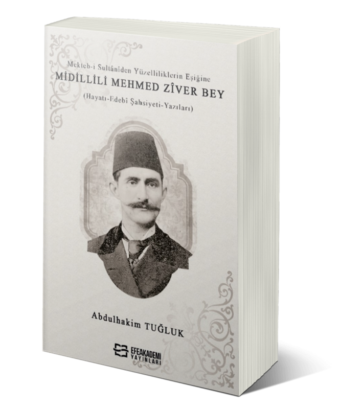 resm Mekteb-i Sultânîden Yüzelliliklerin Eşiğine Midillili Mehmed Zîver Bey (Hayatı-Edebî Şahsiyeti-Yazıları)