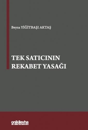 Resim Tek Satıcının Rekabet Yasağı - Beyza Yiğitbaşı Aktaş