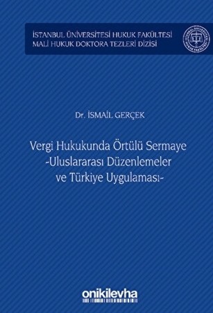 Resim Vergi Hukukunda Örtülü Sermaye -Uluslararası Düzenlemeler ve Türkiye Uygulaması - İstanbul Üniversitesi Hukuk Fakültesi Mali Hukuk Doktora Tezleri Dizisi No: 3