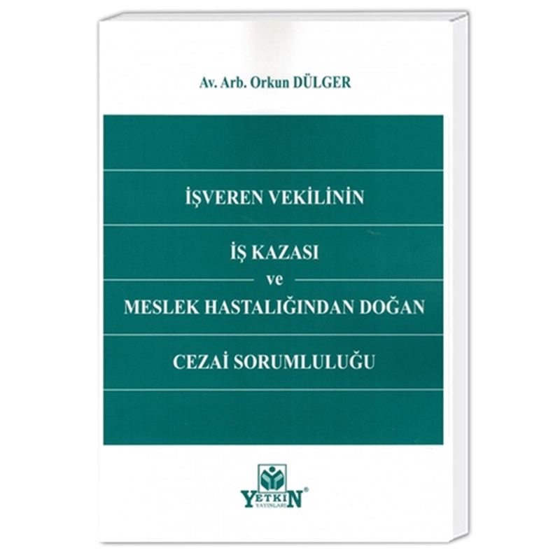 resm 
İşveren Vekilinin İş Kazası ve Meslek Hastalığından Doğan Cezai Sorumluluğu