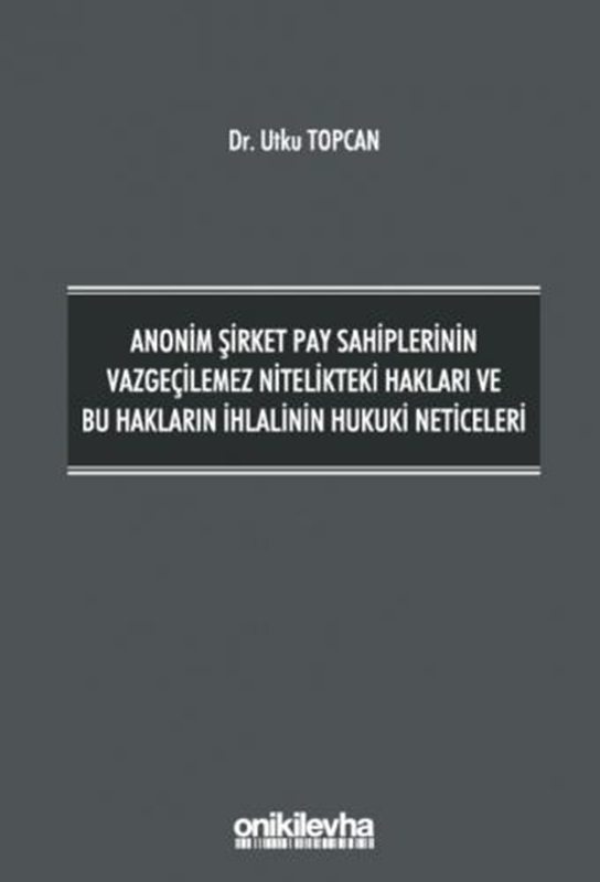 resm Anonim Şirket Pay Sahiplerinin Vazgeçilemez Nitelikteki Hakları ve Bu Hakların İhlalinin Hukuki Neticeleri
