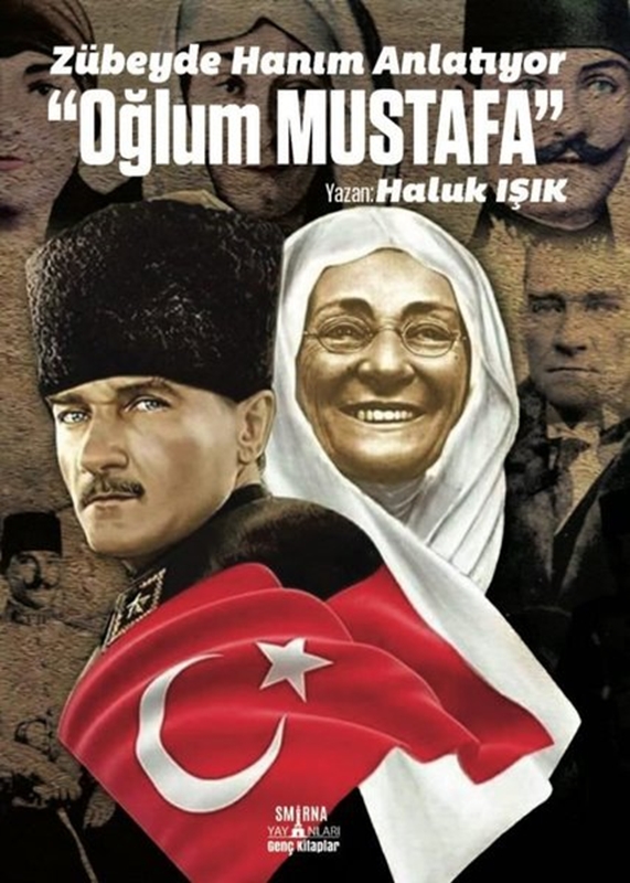 resm Zübeyde Hanım Anlatıyor “Oğlum Mustafa”