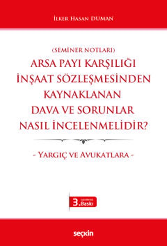 resm Arsa Payı Karşılığı İnşaat Sözleşmesinden Kaynaklanan Dava ve Sorunlar Nasıl İncelenmelidir?