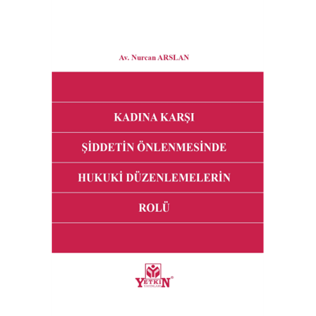 Resim Kadına Karşı Şiddetin Önlenmesinde Hukuki Düzenlemelerin Rolü