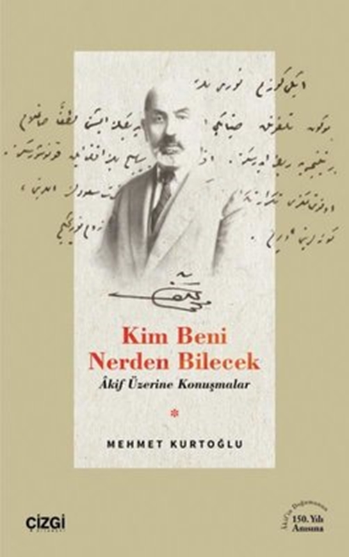 resm Kim Beni Nerden Bilecek - Akif Üzerine Konuşmalar