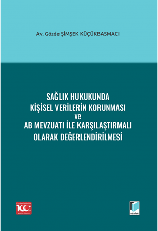 Resim Sağlık Hukukunda Kişisel Verilerin Korunması ve AB Mevzuatı ile Karşılaştırmalı Olarak Değerlendirilmesi