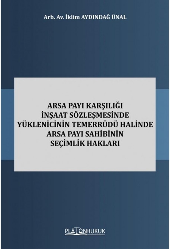 resm Arsa Payı Karşılığı İnşaat Sözleşmesinde Yüklenicinin Temerrüdü Halinde Arsa Payı Sahibinin Seçimlik Hakları