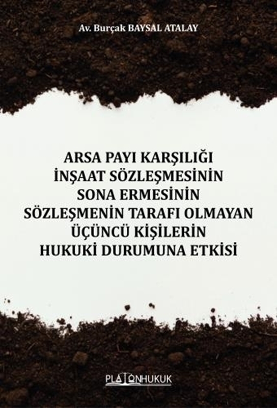resm Arsa Payı Karşılığı İnşaat Sözleşmesinin Sona Ermesinin Sözleşmenin Tarafı Olmayan Üçüncü Kişilerin Hukuki Durumuna Etkisi