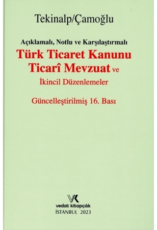 Resim Açıklamalı, Notlu ve Karşılaştırmalı Türk Ticaret Kanunu Ticari Mevzuat ve İkincil Düzenlemeler