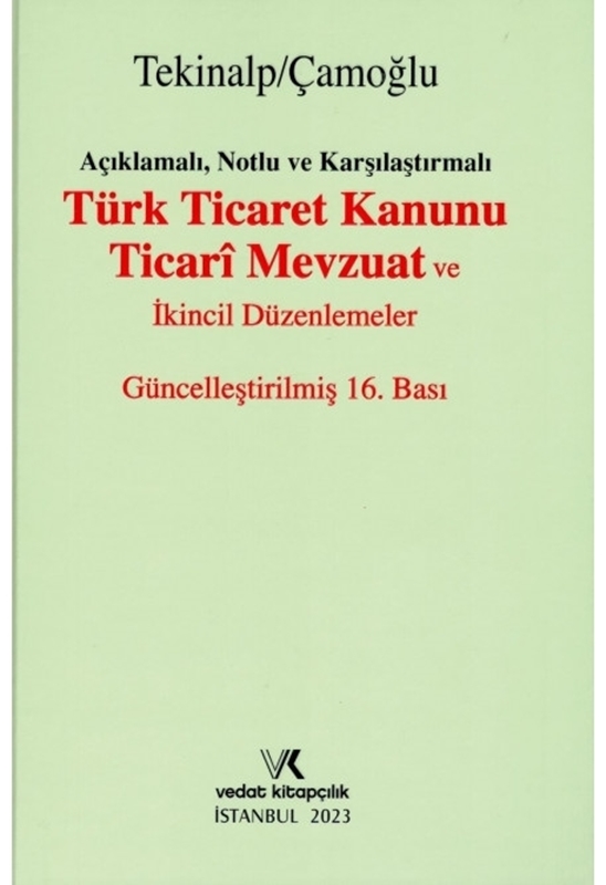 resm Açıklamalı, Notlu ve Karşılaştırmalı Türk Ticaret Kanunu Ticari Mevzuat ve İkincil Düzenlemeler