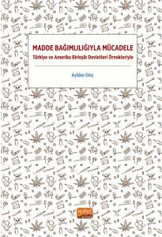 resm Madde Bağımlılığıyla Mücadele - Türkiye ve Amerika Birleşik Devletleri Örnekleriyle