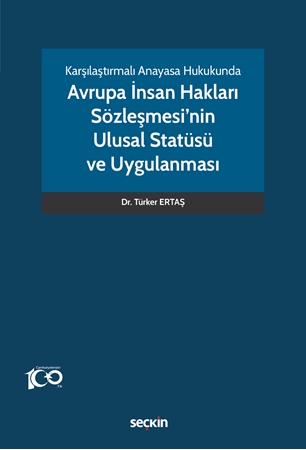 Resim Karşılaştırmalı Anayasa Hukukunda Avrupa İnsan Hakları Sözleşmesi'nin Ulusal Statüsü ve Uygulanması
