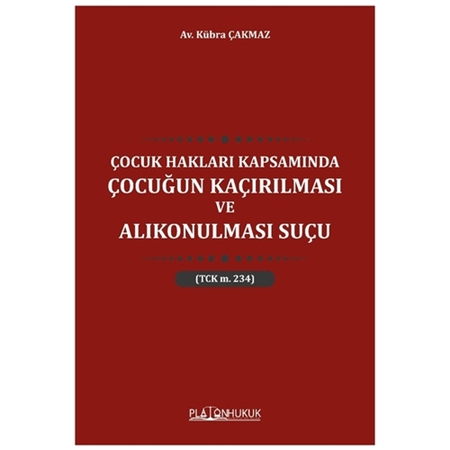 Resim Çocuk Hakları Kapsamında Çocuğun Kaçırılması ve Alıkonulması Suçu - Kübra Çakmaz