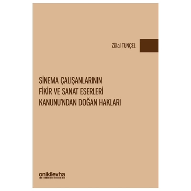 resm Sinema Çalışanlarının Fikir ve Sanat Eserleri Kanunu'ndan Doğan Hakları - Zülal Tunçel