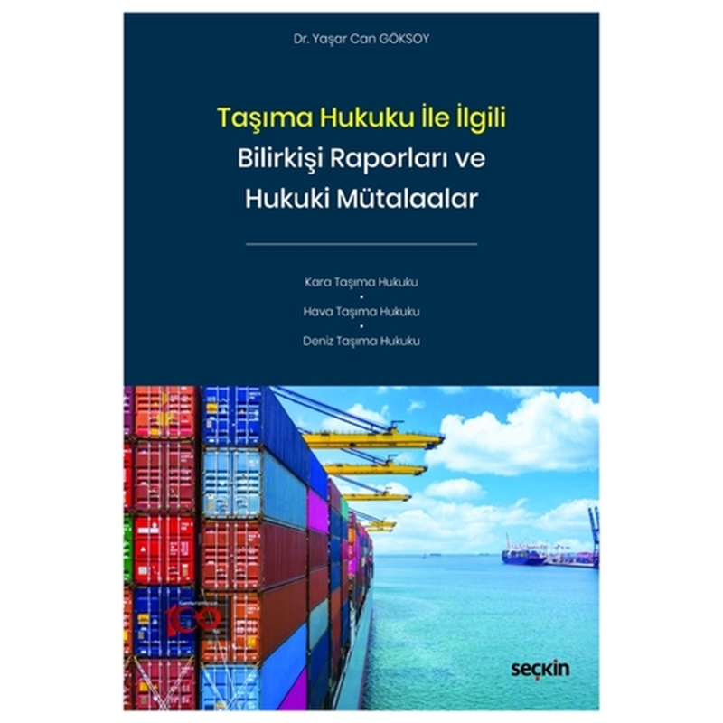 resm Taşıma Hukuku ile İlgili Bilirkişi Raporları ve Hukuki Mütalaalar - Yaşar Can Göksoy
