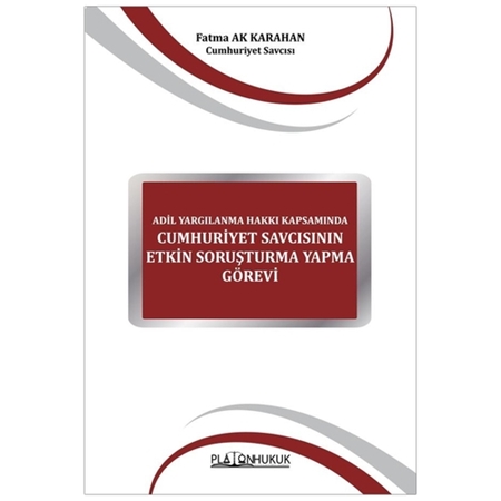 Resim Adil Yargılanma Hakkı Kapsamında Cumhuriyet Savcısının Etkin Soruşturma Yapma Görevi