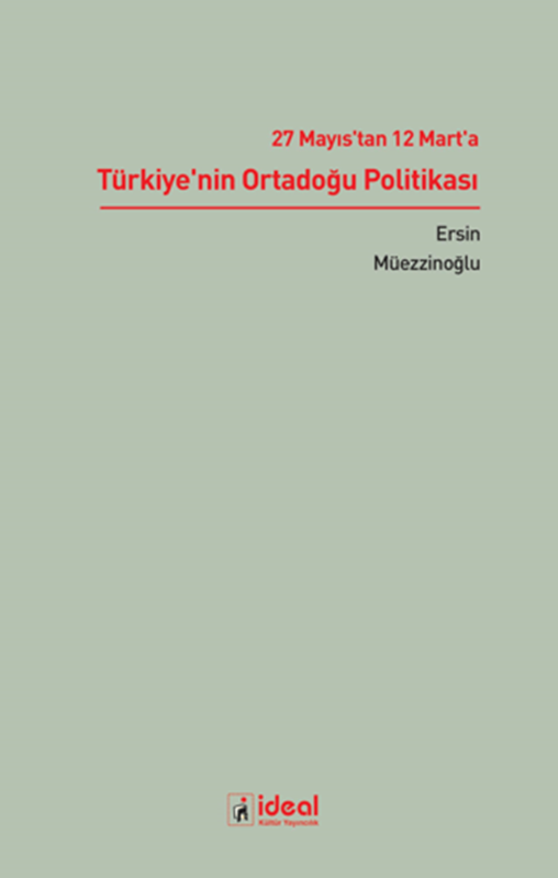 resm 27 Mayıs'tan 12 Mart'a Türkiye'nin Ortadoğu Politikası