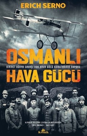 Resim Osmanlı Hava Gücü - Birinci Dünya Savaşı'nda Hava Gücü Komutanı'nın Raporu