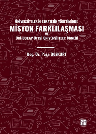 Resim Üniversitelerin Stratejik Yönetiminde Misyon Farklılaşması ve Üni-Dokap Üyesi Üniversiteler Örneği