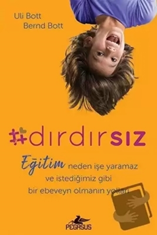 resm Dırdırsız Eğitim Neden İşe Yaramaz ve İstediğimiz Gibi Bir Ebeveyn Olmanın Yolları