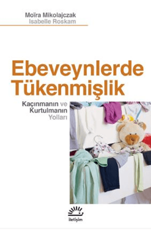 Resim Ebeveynlerde Tükenmişlik - Kaçınmanın ve Kurtulmanın Yolları