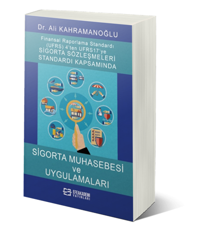 Resim Uluslararası Finansal Raporlama Standardı (Ufrs) 4’ten Ufrs 17’ye Sigorta Sözleşmeleri Standardı Kapsamında Sigorta Muhasebesi Ve Uygulamaları