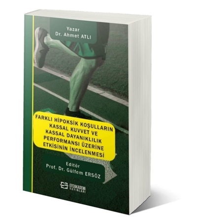 Resim Farklı Hipoksik Koşulların Kassal Kuvvet ve Kassal Dayanıklılık Performansı Üzerine Etkisinin İncelenmesi