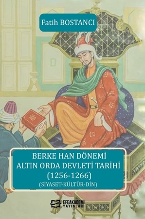 Resim Berke Han Dönemi Altın Orda Devleti Tarihi (1256-1266) (Siyaset-Kültür-Din)