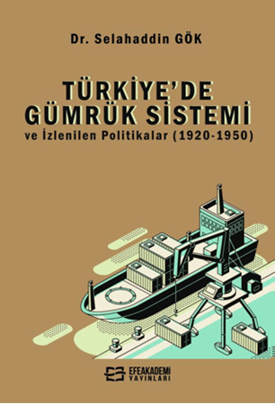 Resim Türkiye’de Gümrük Sistemi ve İzlenilen Politikalar (1920-1950)